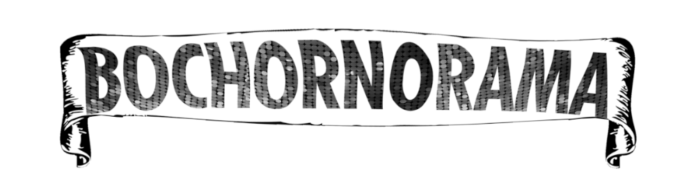 BOCHORNORAMA